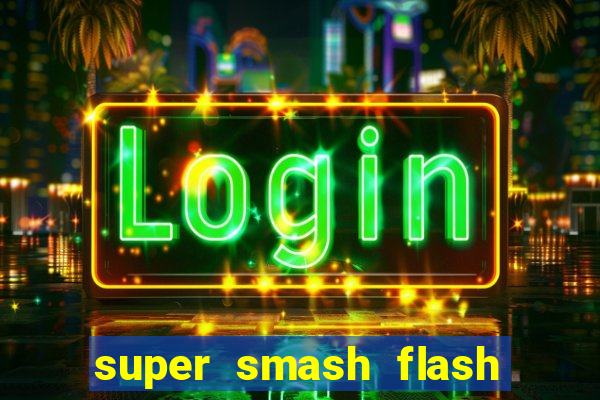 super smash flash 2 360